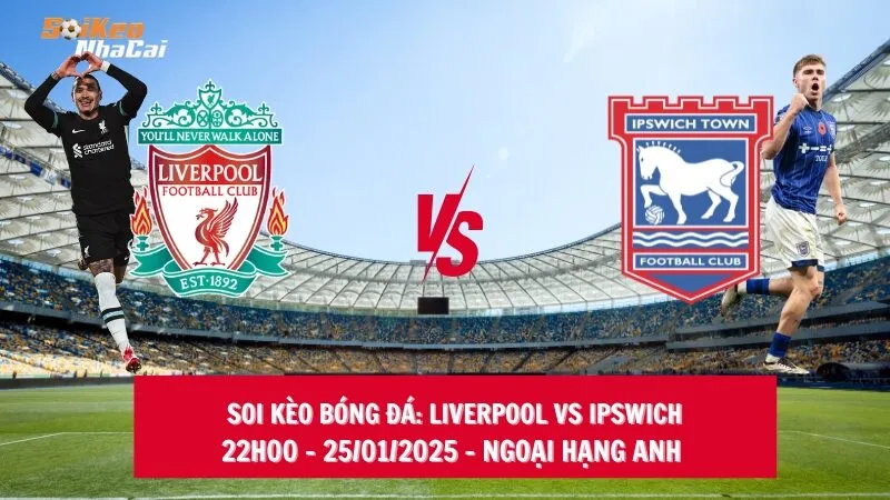 Soi kèo nhà cái Liverpool vs Ipswich – 22h00 – 25/01/2025 – Ngoại hạng Anh